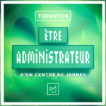 FORMATION : Être administrateur d’un Centre de Jeunes
