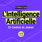 FORMATION : L’Intelligence Artificielle en Centres de Jeunes
